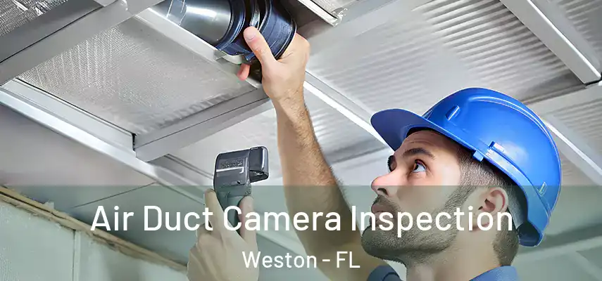  Air Duct Camera Inspection Weston - FL