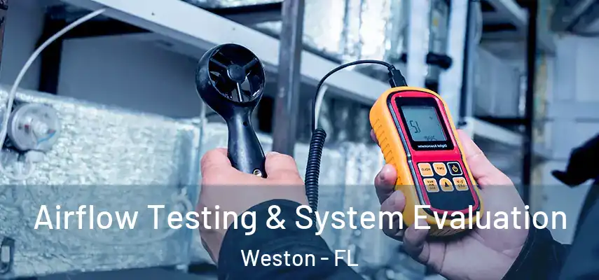  Airflow Testing & System Evaluation Weston - FL