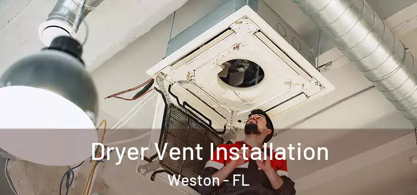  Dryer Vent Installation Weston - FL