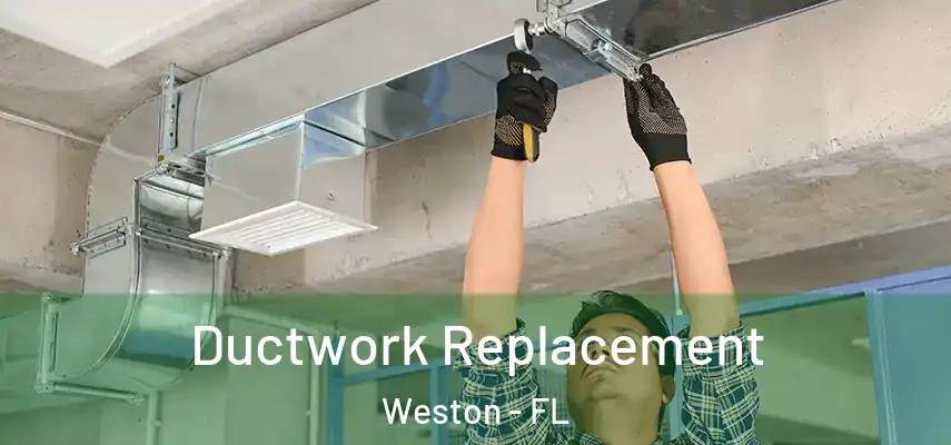  Ductwork Replacement Weston - FL