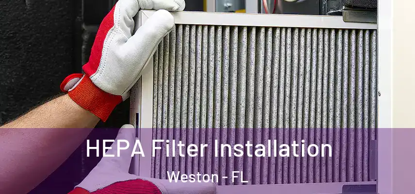  HEPA Filter Installation Weston - FL