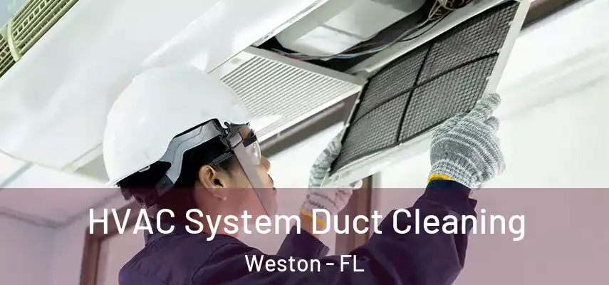  HVAC System Duct Cleaning Weston - FL